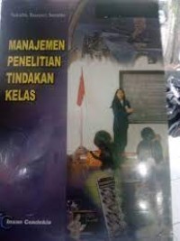 Image of Manajemen penelitian tindakan kelas